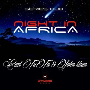 Earl TuTu & John Khan - Night In Africa [Atwork Records]