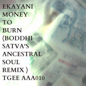 Ekayani - Money To Burn (Boddhi Satva's Ancestral Soul Remix) [TGEE Records]