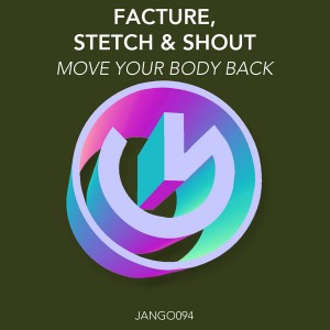 Facture, Stretch & Shout - Move Your Body Back [Jango Music]
