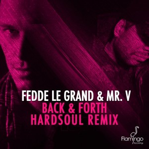 Fedde Le Grand & Mr. V - Back & Forth (Hardsoul Remix) [Flamingo Recordings]