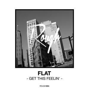 Flat - Get This Feelin' [Rough Recordings]