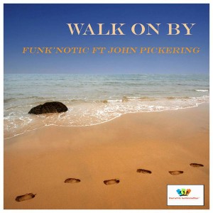 Funk'notic Feat. John Pickering - Walk On By [Funknotic Entertainment]