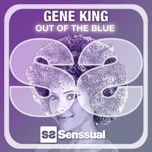 Gene King - Out Of The Blue [Senssual Records]