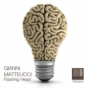 Gianni Matteucci - Flashing Head [Traktoria]