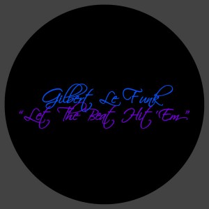 Gilbert Le Funk - Let The Beat Hit 'Em [La Musique Fantastique]