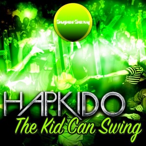 Hapkido - The Kid Can Swing EP [Supersexy Records]
