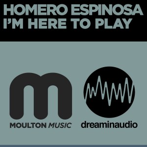 Homero Espinosa - I'm Here To Play [Moulton Music]