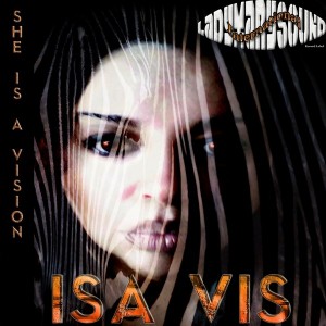 Isa Vis - She Is a Vision [LadyMarySound International]