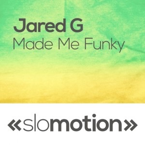 Jared G - Made Me Funky [slo motion]