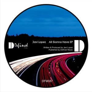 Javi Lopez - All Gonna Have EP [Defined Music]