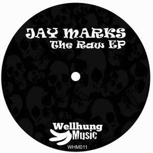 Jay Marks - The Raw EP [WellHung Music]