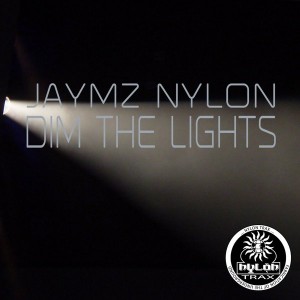 Jaymz Nylon - Dim The Lights [Nylon Trax]