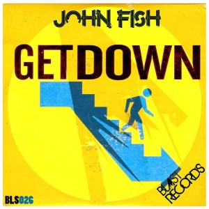 John Fish - Get Down [Blast Records]