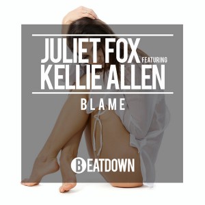Juliet Fox feat. Kellie Allen - Blame [Beatdown]