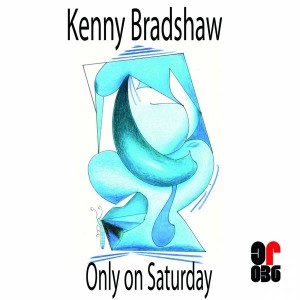 Kenny Bradshaw - Only On Saturday [Chugg Recordings]