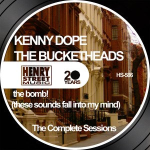 Kenny Dope The Bucketheads - The Bomb! (Complete Sessions) [Henry Street Music]