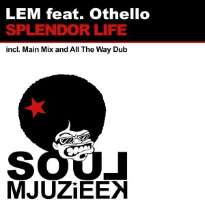LEM feat. Othello - Splendor Life [Soul Mjuzieek Digital]