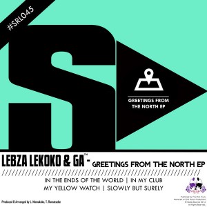 Lebza Lekoko & GA - Greetings From The North EP [Skalla Records]