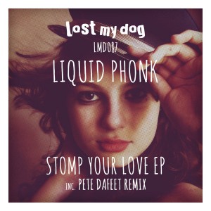Liquid Phonk - Stomp Your Love EP [Lost My Dog]