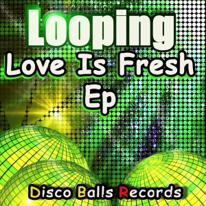 Looping - My Love Is Fresh [Disco Balls Records]