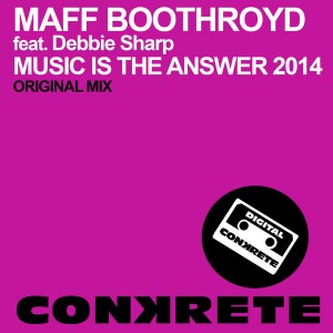 Maff Boothroyd feat. Debbie Sharp - Music Is The Answer 2014 [Conkrete Digital Music]