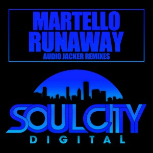 Martello - Runaway (Audio Jacker Remixes) [Soul City Digital]
