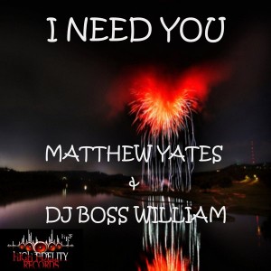 Matthew Yates & DJ Boss William - I Need You [High Fidelity Productions]