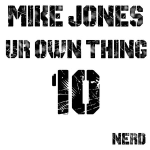 Mike Jones - Ur Own Thing [Nerd Records]