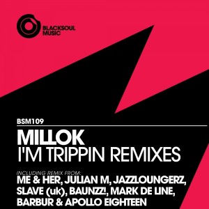 Millok - I'm Trippin (Remixes) [Blacksoul]