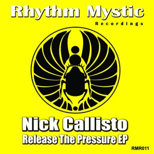 Nick Callisto - Release The Pressure EP [Rhythm Mystic Recordings]
