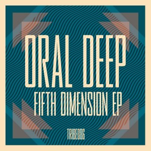 Oral Deep - Fifth Dimension EP [Tribe Records]