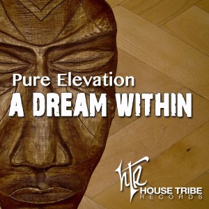 Pure Elevation - A Dream Within [House Tribe Records]