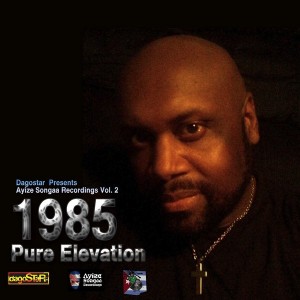 Pure Elevation - Dagostar Presents Ayize Songaa Recordings Vol. 2 - 1985 [Dagostar]