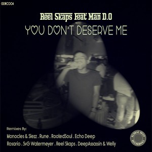 Reel Skaps feat. Man D.O - You Don't Deserve Me [Global Deep Recordings]