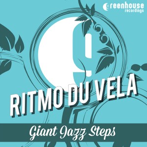 Ritmo Du Vela - Giant Jazz Steps [Greenhouse Recordings]