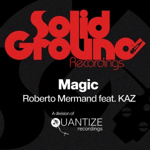 Roberto Mermand feat. KAZ - Magic [Solid Ground Recordings]