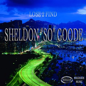 SHELDON SO GOODE - Lose 2 Find [Wali-B Entertainment]