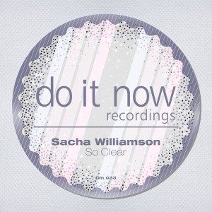 Sacha Williamson - So Clear [Do It Now Recordings]