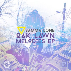 Samma Lone - Oak Lawn Melodies EP [Doin Work Records]