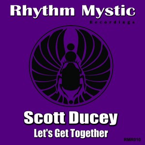 Scott Ducey - Let's Get Together [Rhythm Mystic Recordings]