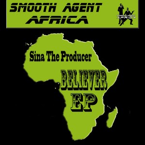 Sina The Producer - Believer EP [Smooth Agent Records Africa]