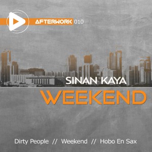 Sinan Kaya - Weekend [Afterwork Sounds]