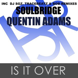 Soulbridge feat. Quentin Adams - Is It Over [HSR Records]