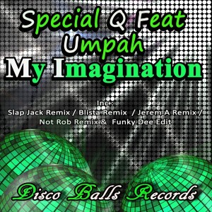Special Q feat.Umpah - My Imagination [Disco Balls Records]