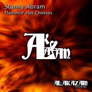 Stanny Abram - Flamin' Hot Cheetos [Alakazam Recordings]