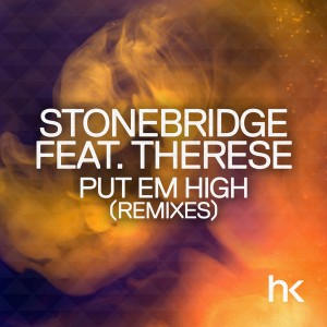 StoneBridge Feat. Therese - Put Em High (Remixes) [HK Records]