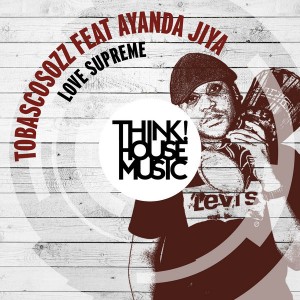 Tobascosozz & Ayanda Jiya - Love Supreme [Think House Music]