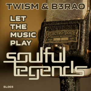 Twism & B3RAO - Let the Music Play [Soulful Legends]
