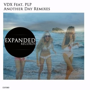 VDX feat. PLP - Another Day (Remixes) [Expanded Records]