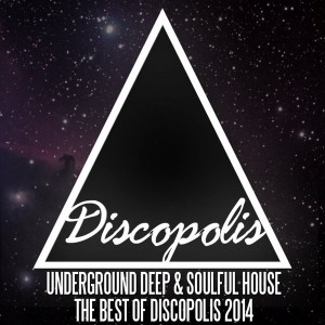 Various Artists - Underground Deep & Soulful House The Best Of Discopolis 2014 [Discopolis Recordings]